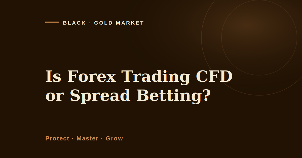 Is forex trading CFD or spread betting, Black Gold Market cover image on what a retail gold and currency position actually is