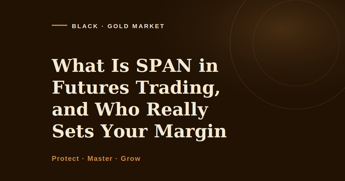 What is span in futures trading, Black Gold Market cover image on the portfolio risk model behind futures margin