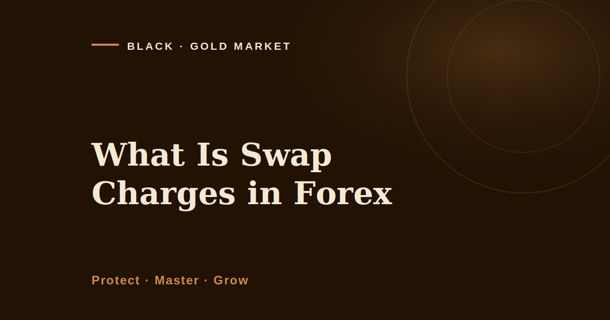 What is swap charges in forex, Black Gold Market cover image on the overnight financing cost of holding a gold position